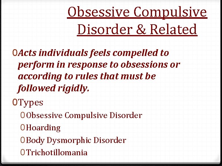 Obsessive Compulsive Disorder & Related 0 Acts individuals feels compelled to perform in response