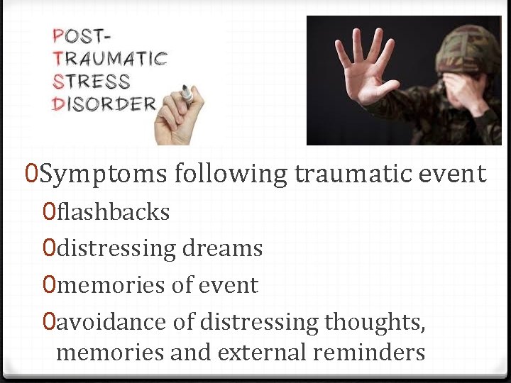 0 Symptoms following traumatic event 0 flashbacks 0 distressing dreams 0 memories of event