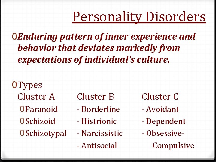 Personality Disorders 0 Enduring pattern of inner experience and behavior that deviates markedly from