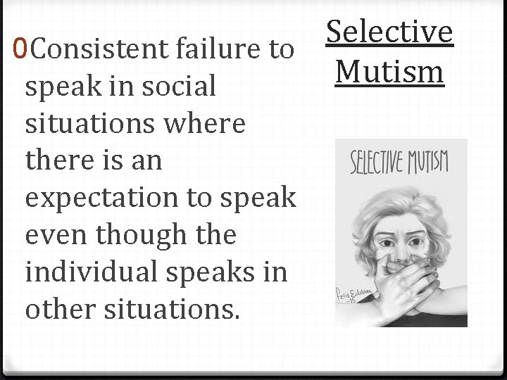 Selective 0 Consistent failure to Mutism speak in social situations where there is an