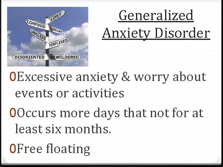 Generalized Anxiety Disorder 0 Excessive anxiety & worry about events or activities 0 Occurs