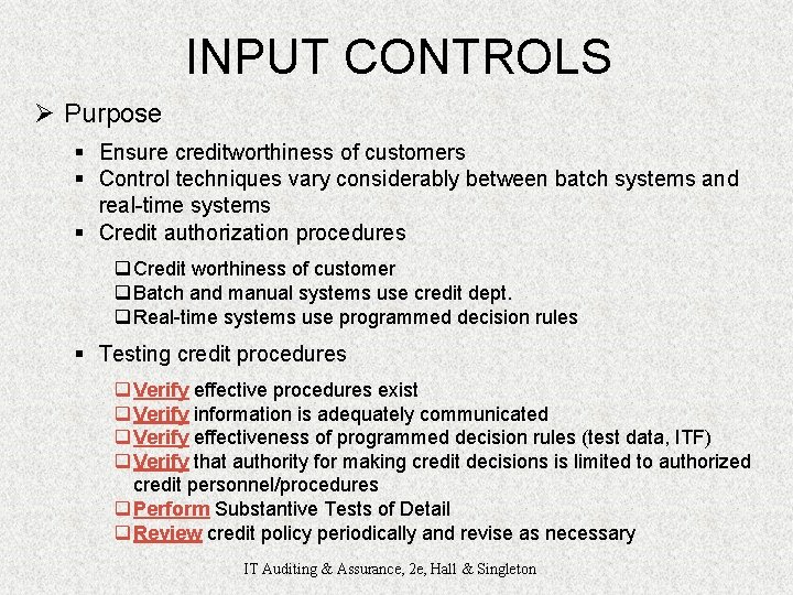INPUT CONTROLS Ø Purpose § Ensure creditworthiness of customers § Control techniques vary considerably