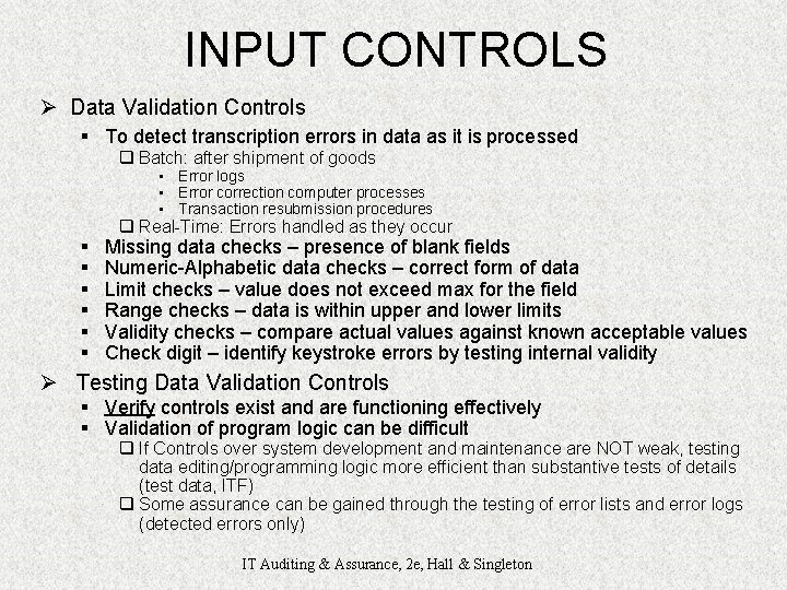 INPUT CONTROLS Ø Data Validation Controls § To detect transcription errors in data as