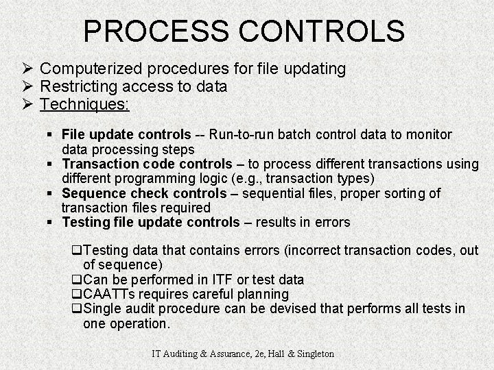 PROCESS CONTROLS Ø Computerized procedures for file updating Ø Restricting access to data Ø