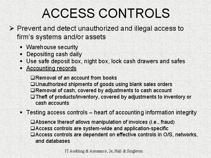 ACCESS CONTROLS Ø Prevent and detect unauthorized and illegal access to firm’s systems and/or