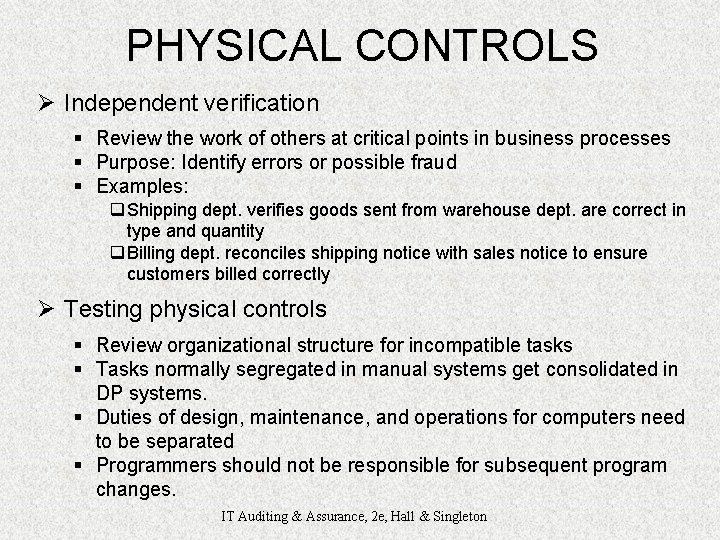 PHYSICAL CONTROLS Ø Independent verification § Review the work of others at critical points