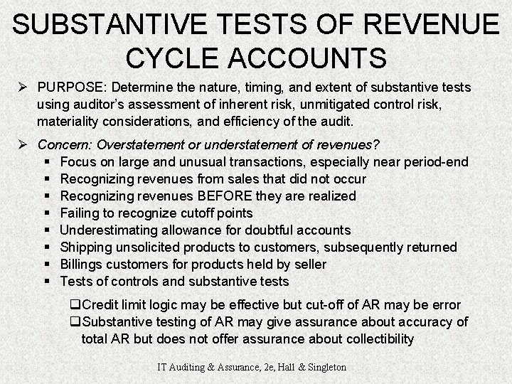 SUBSTANTIVE TESTS OF REVENUE CYCLE ACCOUNTS Ø PURPOSE: Determine the nature, timing, and extent