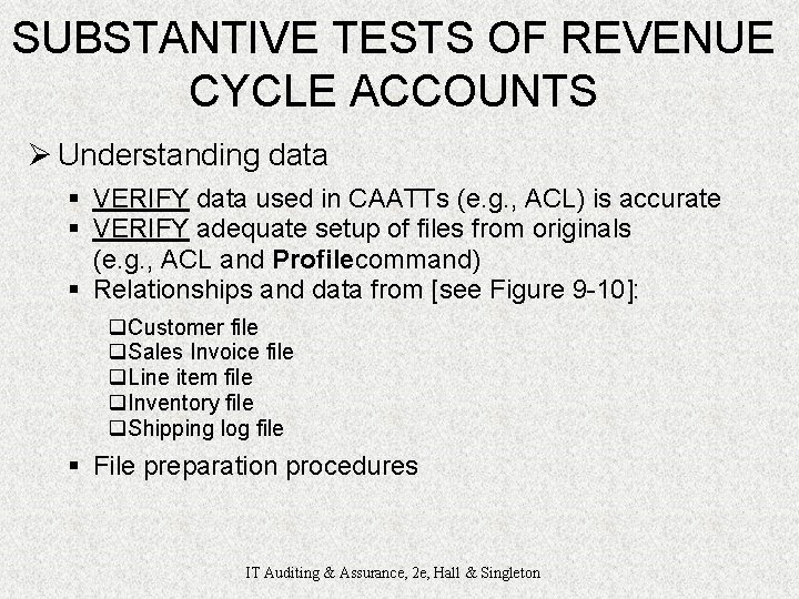 SUBSTANTIVE TESTS OF REVENUE CYCLE ACCOUNTS Ø Understanding data § VERIFY data used in