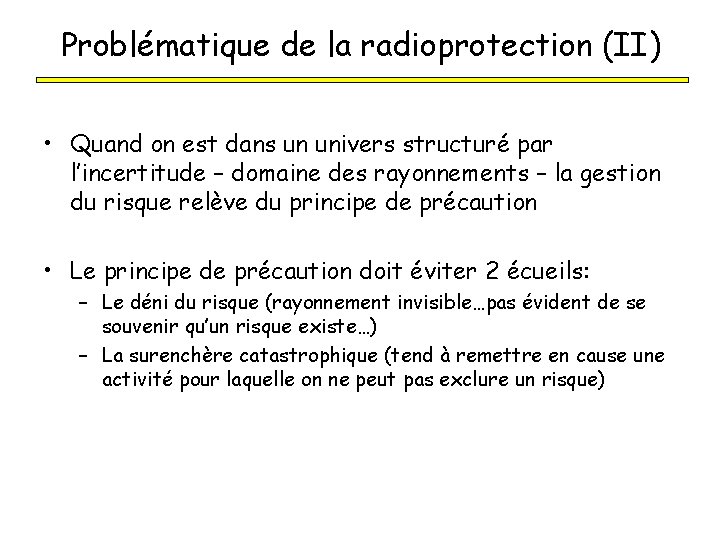 Problématique de la radioprotection (II) • Quand on est dans un univers structuré par