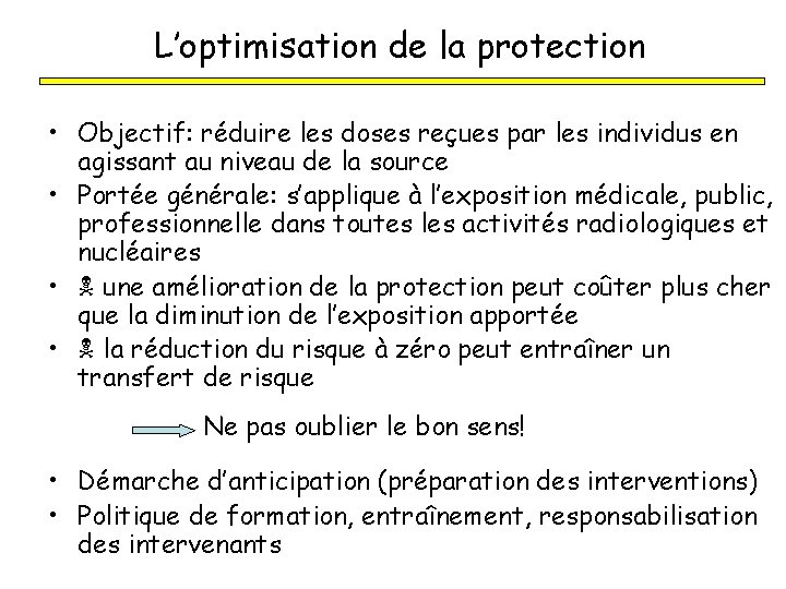 L’optimisation de la protection • Objectif: réduire les doses reçues par les individus en