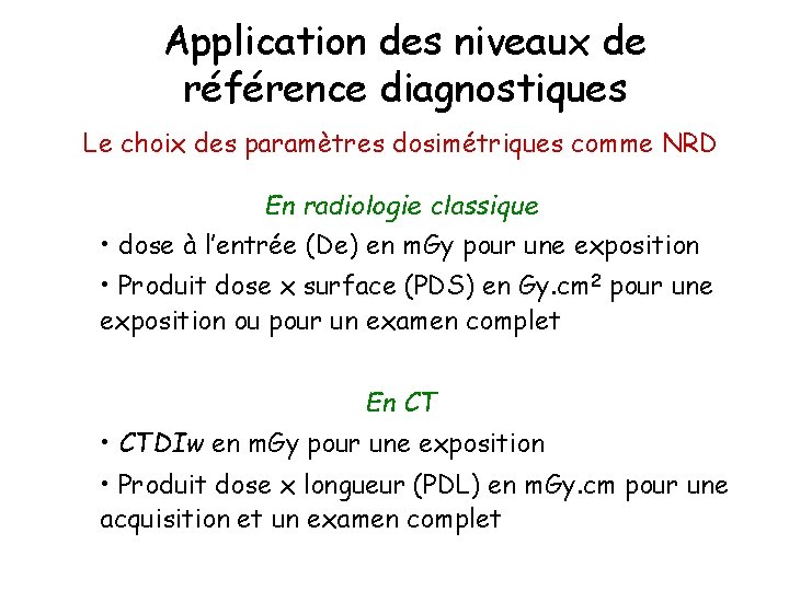 Application des niveaux de référence diagnostiques Le choix des paramètres dosimétriques comme NRD En
