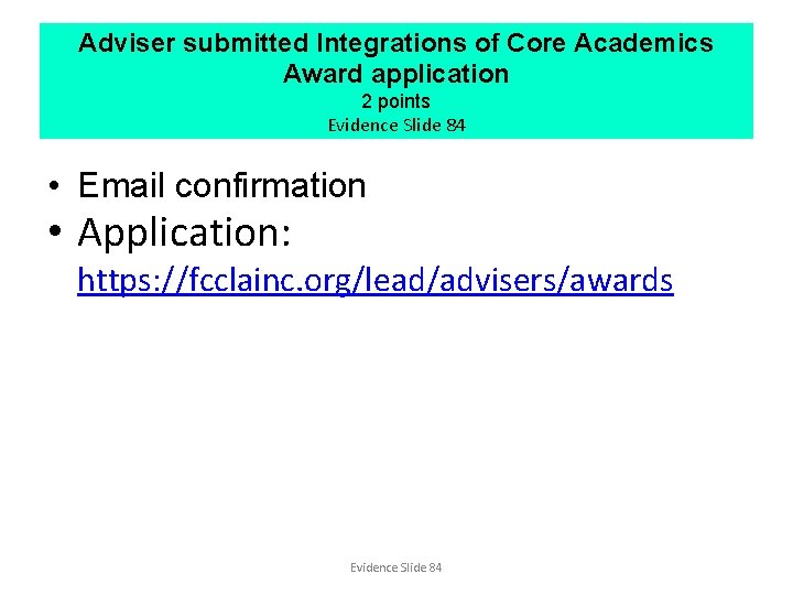 Adviser submitted Integrations of Core Academics Award application 2 points Evidence Slide 84 •