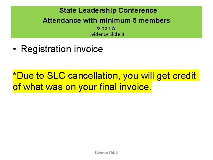 State Leadership Conference Attendance with minimum 5 members 5 points Evidence Slide 8 •