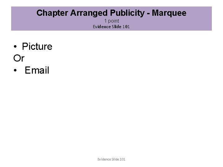 Chapter Arranged Publicity - Marquee 1 point Evidence Slide 101 • Picture Or •