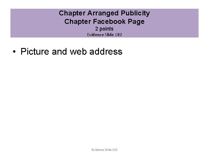 Chapter Arranged Publicity Chapter Facebook Page 2 points Evidence Slide 102 • Picture and