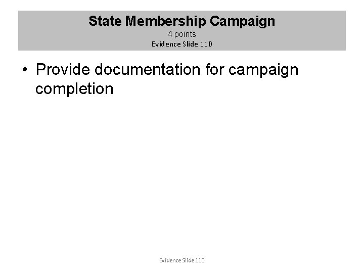 State Membership Campaign 4 points Evidence Slide 110 • Provide documentation for campaign completion