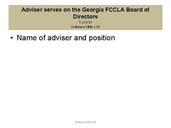 Adviser serves on the Georgia FCCLA Board of Directors 5 points Evidence Slide 125