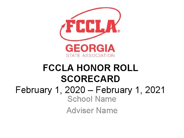 FCCLA HONOR ROLL SCORECARD February 1, 2020 – February 1, 2021 School Name Adviser