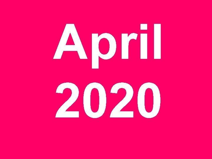 April 2020 