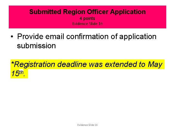 Submitted Region Officer Application 4 points Evidence Slide 16 • Provide email confirmation of