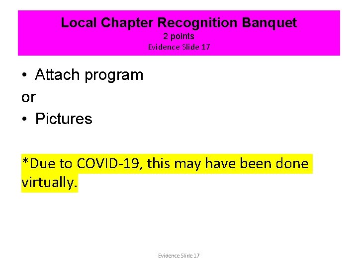 Local Chapter Recognition Banquet 2 points Evidence Slide 17 • Attach program or •