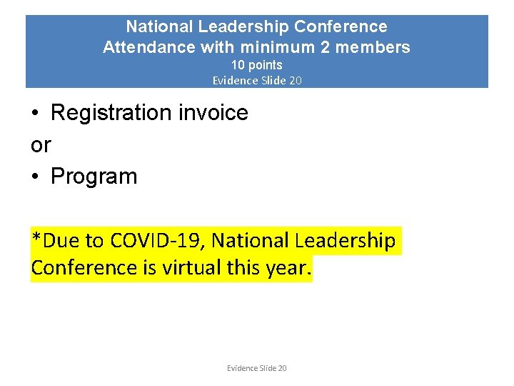 National Leadership Conference Attendance with minimum 2 members 10 points Evidence Slide 20 •