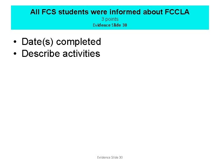 All FCS students were informed about FCCLA 3 points Evidence Slide 30 • Date(s)