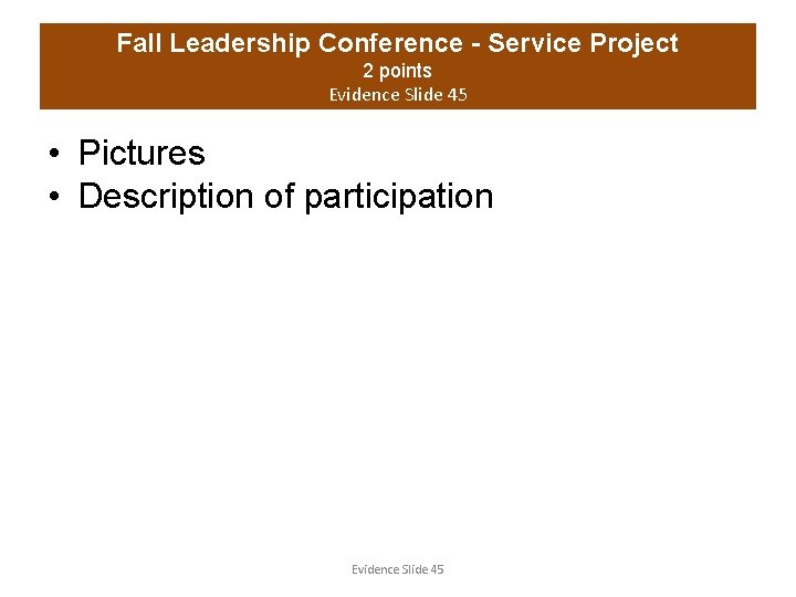 Fall Leadership Conference - Service Project 2 points Evidence Slide 45 • Pictures •