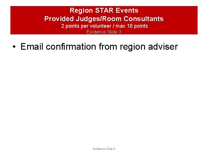 Region STAR Events Provided Judges/Room Consultants 2 points per volunteer / max 10 points