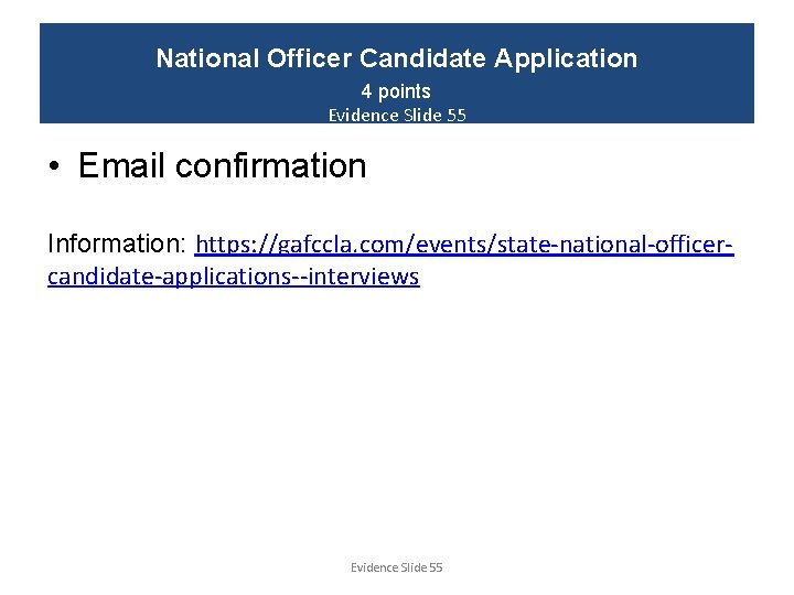 National Officer Candidate Application 4 points Evidence Slide 55 • Email confirmation Information: https: