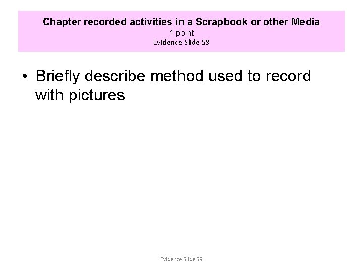 Chapter recorded activities in a Scrapbook or other Media 1 point Evidence Slide 59