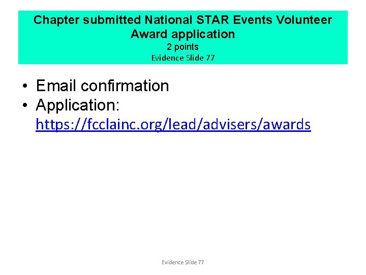 Chapter submitted National STAR Events Volunteer Award application 2 points Evidence Slide 77 •
