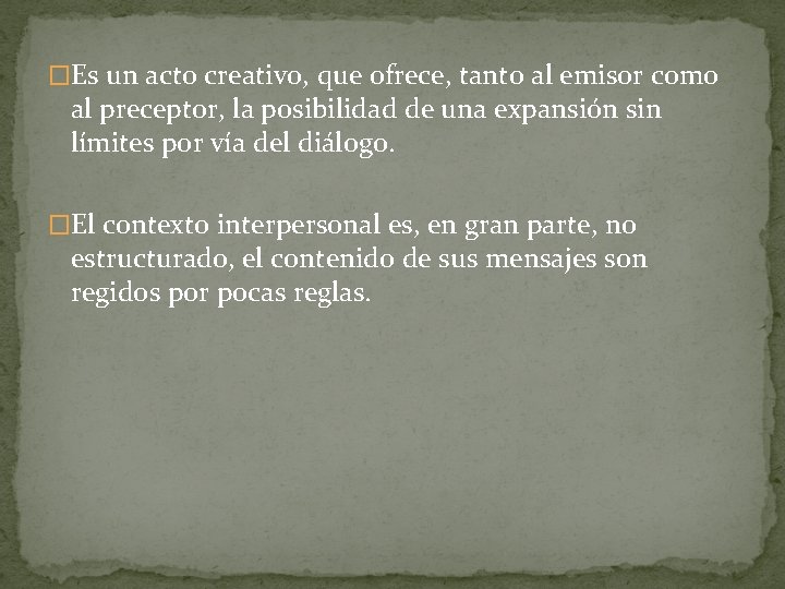 �Es un acto creativo, que ofrece, tanto al emisor como al preceptor, la posibilidad �Es un acto creativo, que ofrece, tanto al emisor como al preceptor, la posibilidad