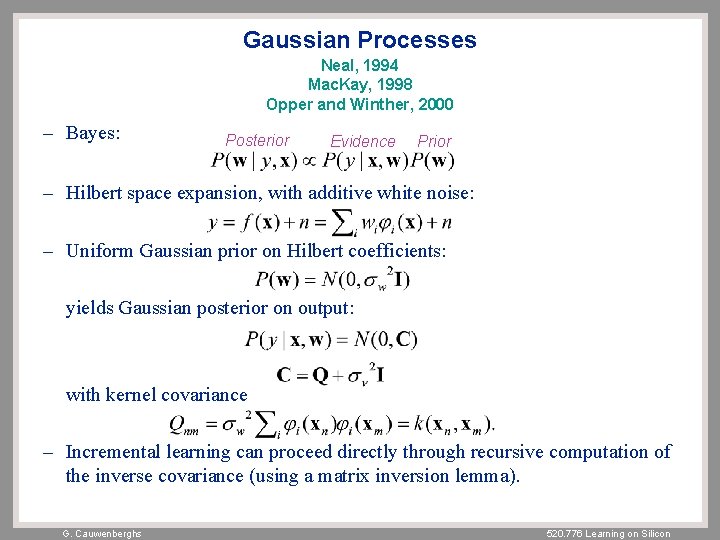 Gaussian Processes Neal, 1994 Mac. Kay, 1998 Opper and Winther, 2000 – Bayes: Posterior