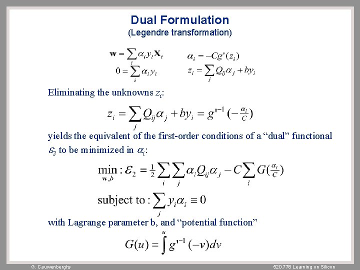 Dual Formulation (Legendre transformation) Eliminating the unknowns zi: yields the equivalent of the first-order