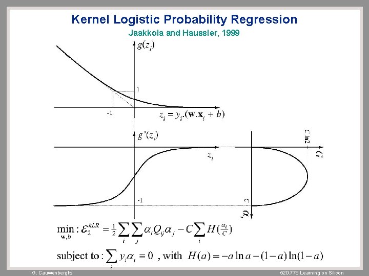 Kernel Logistic Probability Regression Jaakkola and Haussler, 1999 G. Cauwenberghs 520. 776 Learning on