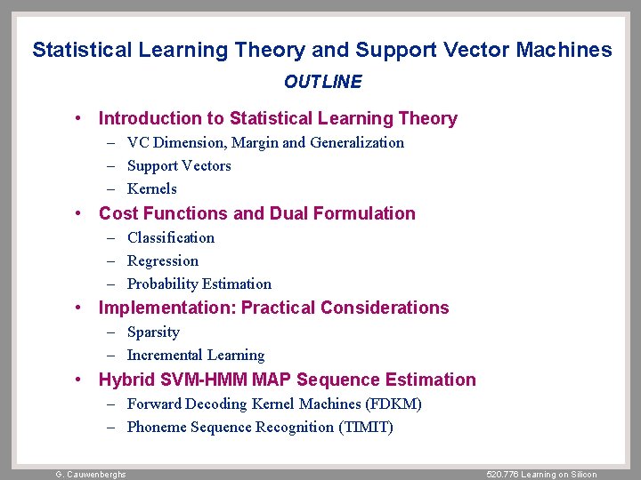 Statistical Learning Theory and Support Vector Machines OUTLINE • Introduction to Statistical Learning Theory