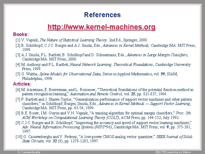 References http: //www. kernel-machines. org Books: [1] V. Vapnik, The Nature of Statistical Learning