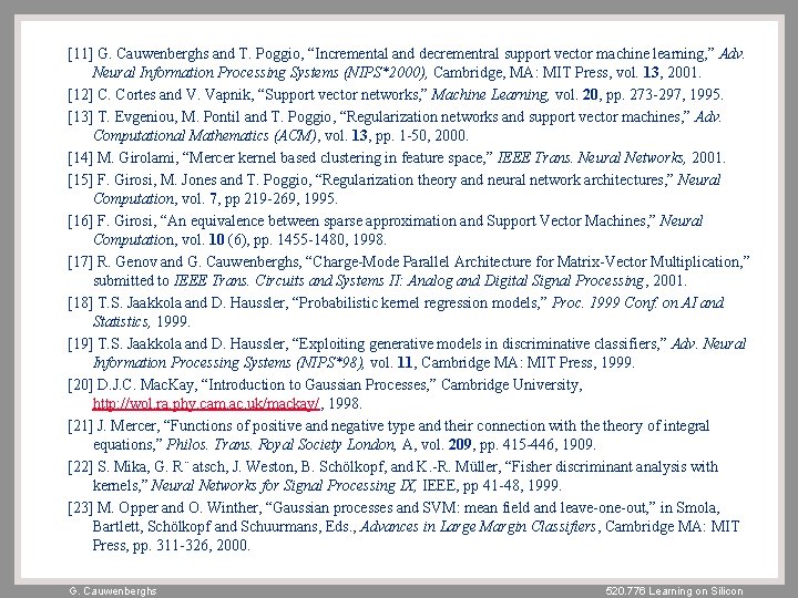 [11] G. Cauwenberghs and T. Poggio, “Incremental and decrementral support vector machine learning, ”