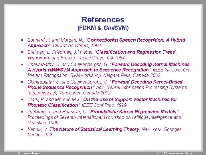 References (FDKM & Gini. SVM) § Bourlard H. and Morgan, N. , “Connectionist Speech