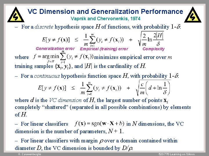 VC Dimension and Generalization Performance Vapnik and Chervonenkis, 1974 – For a discrete hypothesis