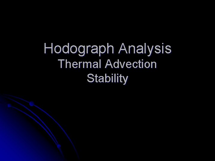 Hodograph Analysis Thermal Advection Stability Geostrophic Thermal Wind