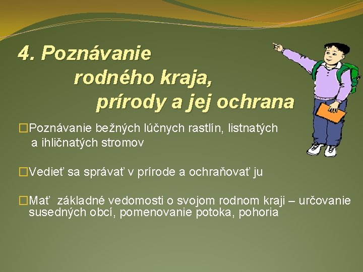 4. Poznávanie rodného kraja, prírody a jej ochrana �Poznávanie bežných lúčnych rastlín, listnatých a