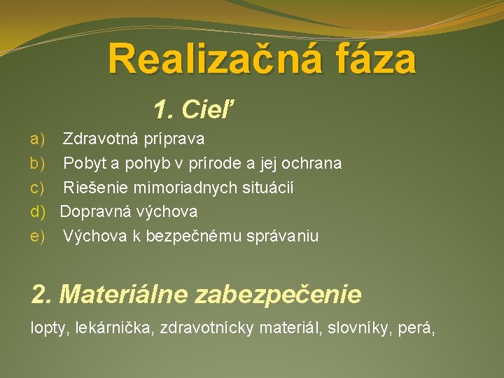 Realizačná fáza 1. Cieľ a) Zdravotná príprava b) Pobyt a pohyb v prírode a