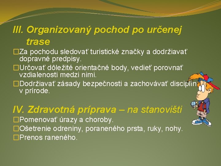 III. Organizovaný pochod po určenej trase �Za pochodu sledovať turistické značky a dodržiavať dopravné