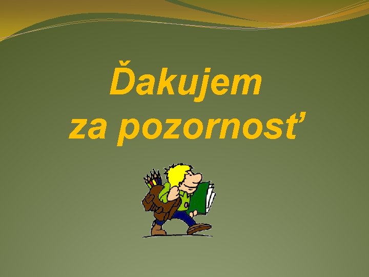 Ďakujem za pozornosť 