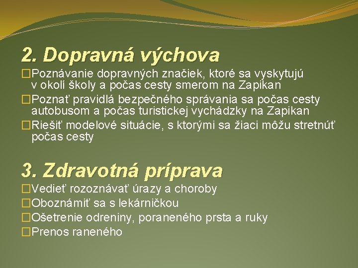  2. Dopravná výchova �Poznávanie dopravných značiek, ktoré sa vyskytujú v okolí školy a