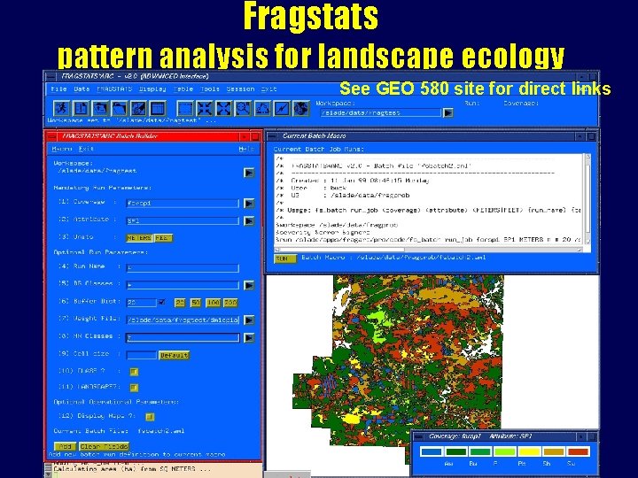 Fragstats pattern analysis for landscape ecology See GEO 580 site for direct links Fragstats pattern analysis for landscape ecology See GEO 580 site for direct links