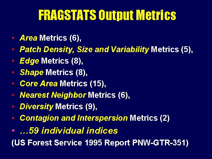 FRAGSTATS Output Metrics • • Area Metrics (6), Patch Density, Size and Variability Metrics FRAGSTATS Output Metrics • • Area Metrics (6), Patch Density, Size and Variability Metrics