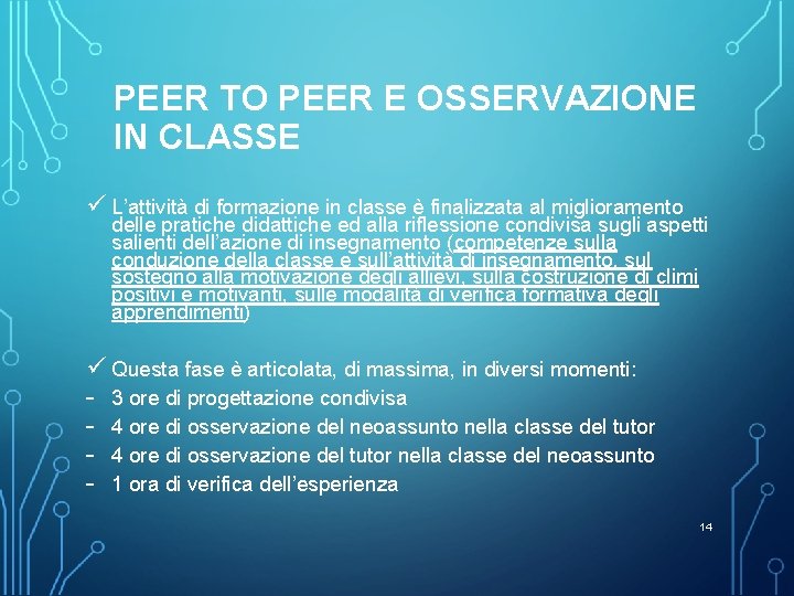 PEER TO PEER E OSSERVAZIONE IN CLASSE ü L’attività di formazione in classe è